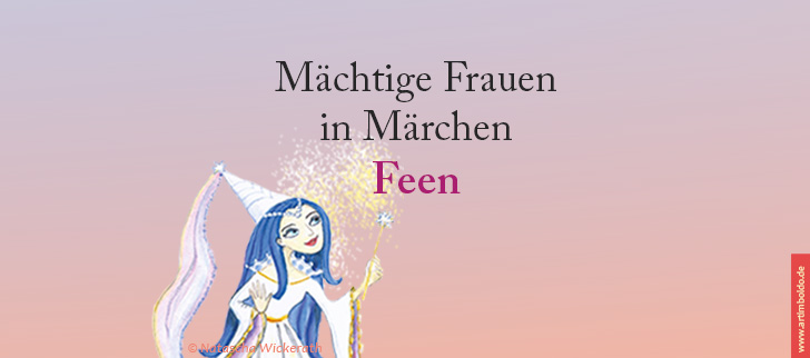 Blogartikel Mächtige Frauen in Märchen - Feen